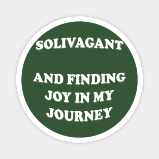 Solivagant And Finding Joy In My Journey Lone Walker Quote Magnet